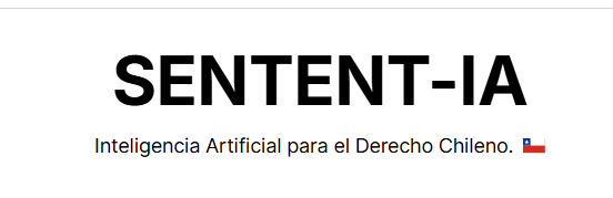 SENTENT-IA &mdash; Inteligencia Artificial para el Derecho Chileno